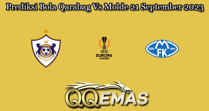 Prediksi Bola Qarabag Vs Molde 21 September 2023