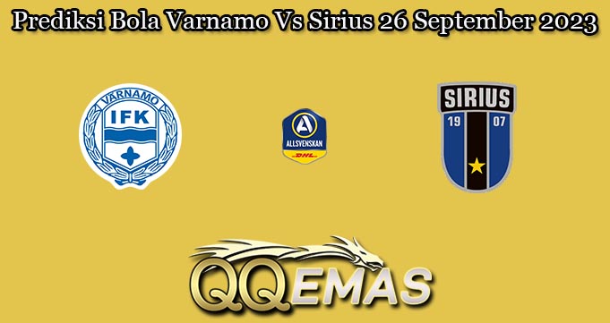 Prediksi Bola Varnamo Vs Sirius 26 September 2023