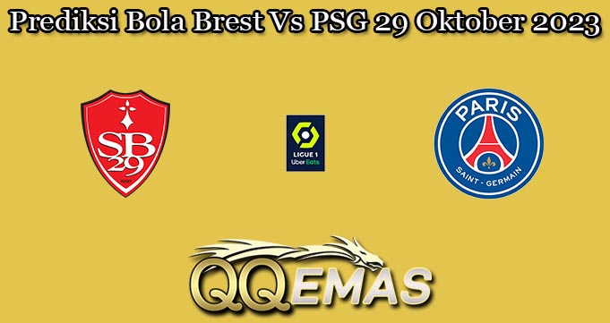 Prediksi Bola Brest Vs PSG 29 Oktober 2023