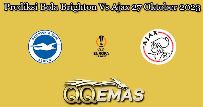 Prediksi Bola Brighton Vs Ajax 27 Oktober 2023