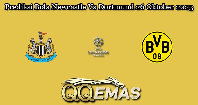 Prediksi Bola Newcastle Vs Dortmund 26 Oktober 2023