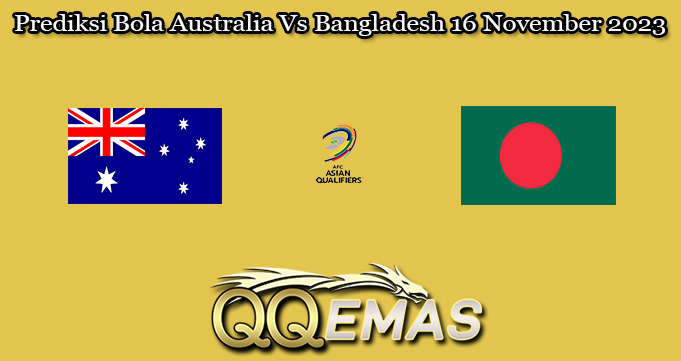 Prediksi Bola Australia Vs Bangladesh 16 November 2023