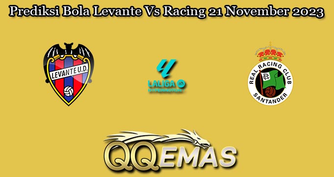 Prediksi Bola Levante Vs Racing 21 November 2023