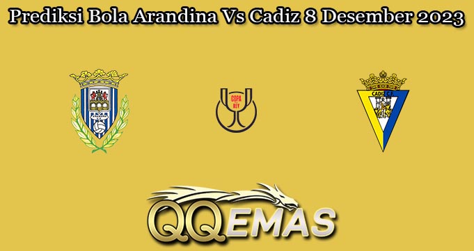 Prediksi Bola Arandina Vs Cadiz 8 Desember 2023