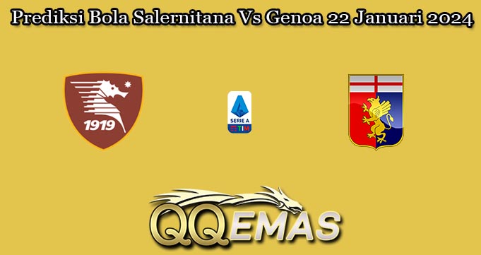 Prediksi Bola Salernitana Vs Genoa 22 Januari 2024