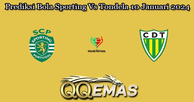 Prediksi Bola Sporting Vs Tondela 10 Januari 2024