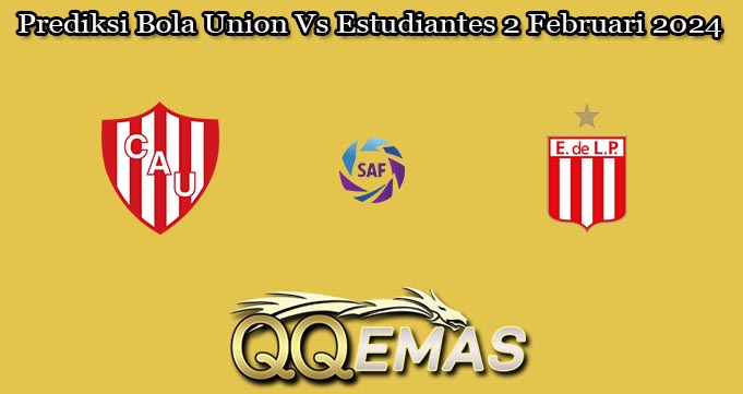 Prediksi Bola Union Vs Estudiantes 2 Februari 2024