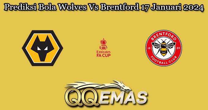 Prediksi Bola Wolves Vs Brentford 17 Januari 2024