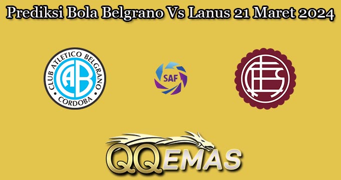 Prediksi Bola Belgrano Vs Lanus 21 Maret 2024