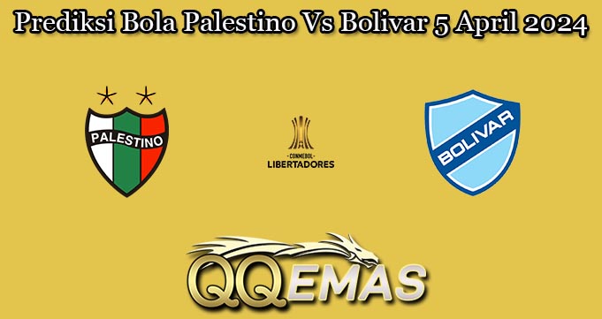 Prediksi Bola Palestino Vs Bolivar 5 April 2024