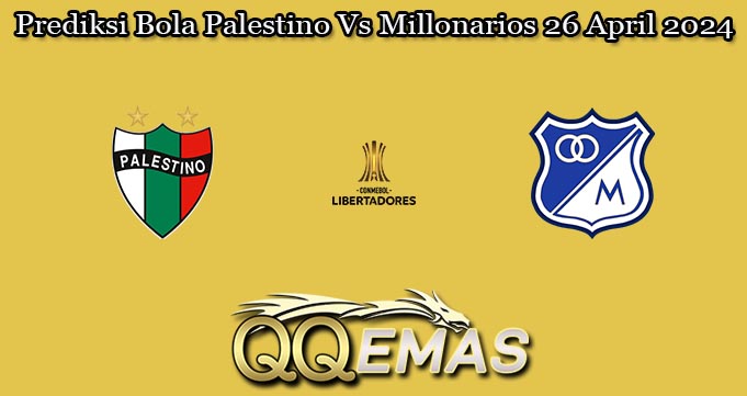 Prediksi Bola Palestino Vs Millonarios 26 April 2024