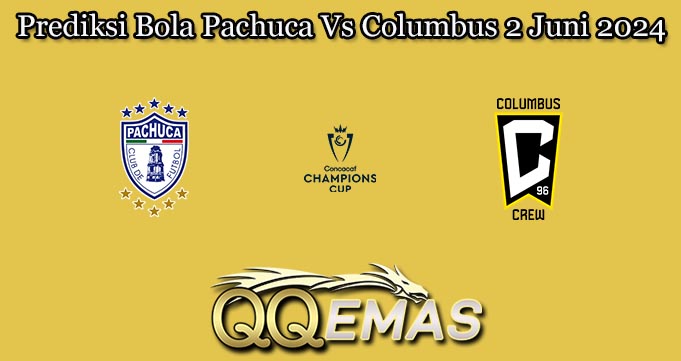 Prediksi Bola Pachuca Vs Columbus 2 Juni 2024