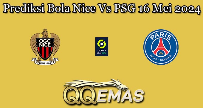 Prediksi Bola Nice Vs PSG 16 Mei 2024