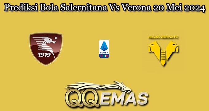 Prediksi Bola Salernitana Vs Verona 20 Mei 2024