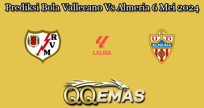 Prediksi Bola Vallecano Vs Almeria 6 Mei 2024