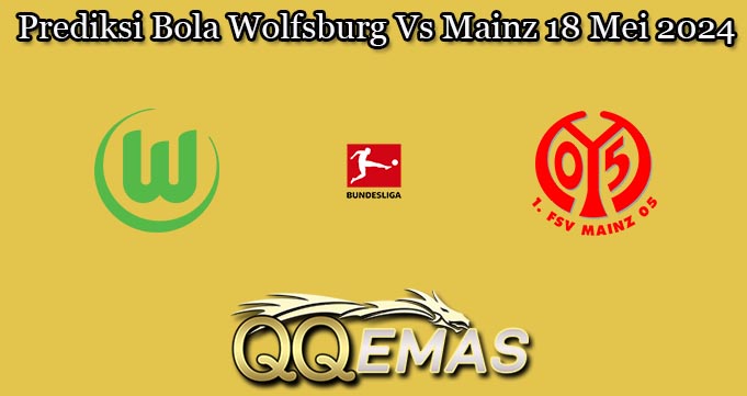 Prediksi Bola Wolfsburg Vs Mainz 18 Mei 2024