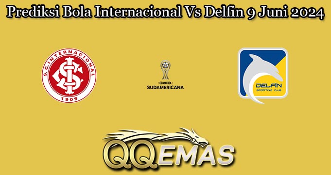 Prediksi Bola Internacional Vs Delfin 9 Juni 2024