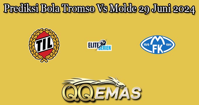 Prediksi Bola Tromso Vs Molde 29 Juni 2024