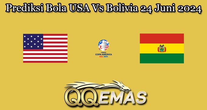 Prediksi Bola USA Vs Bolivia 24 Juni 2024