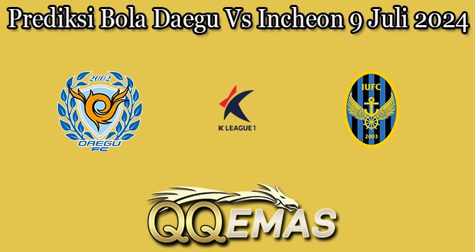 Prediksi Bola Daegu Vs Incheon 9 Juli 2024