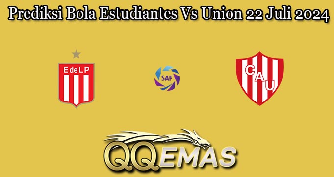 Prediksi Bola Estudiantes Vs Union 22 Juli 2024