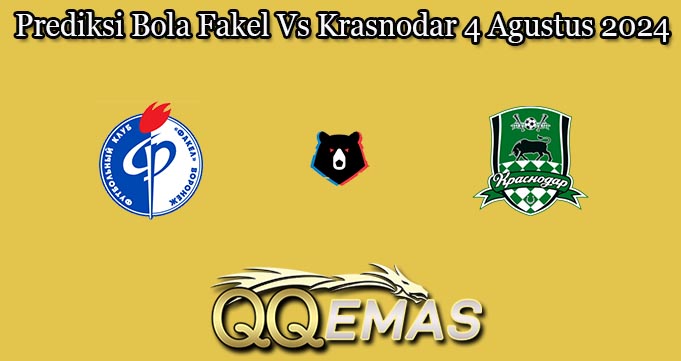 Prediksi Bola Fakel Vs Krasnodar 4 Agustus 2024