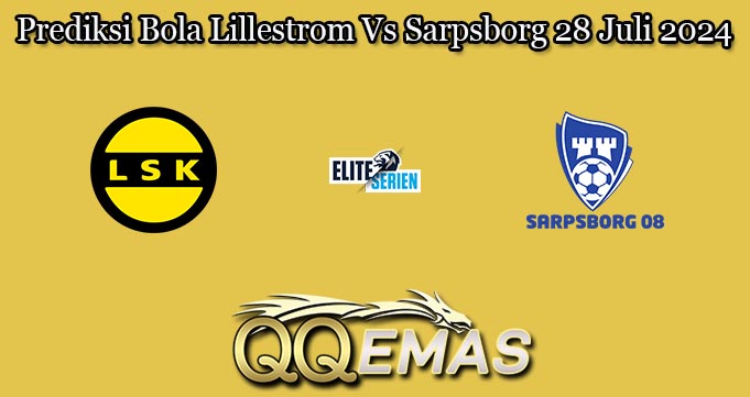 Prediksi Bola Lillestrom Vs Sarpsborg 28 Juli 2024