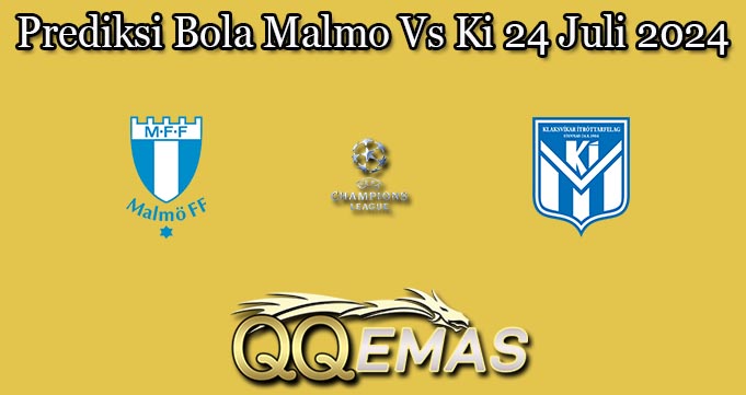 Prediksi Bola Malmo Vs Ki 24 Juli 2024