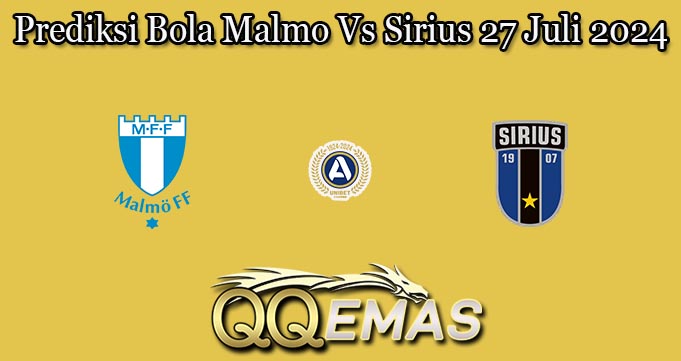 Prediksi Bola Malmo Vs Sirius 27 Juli 2024