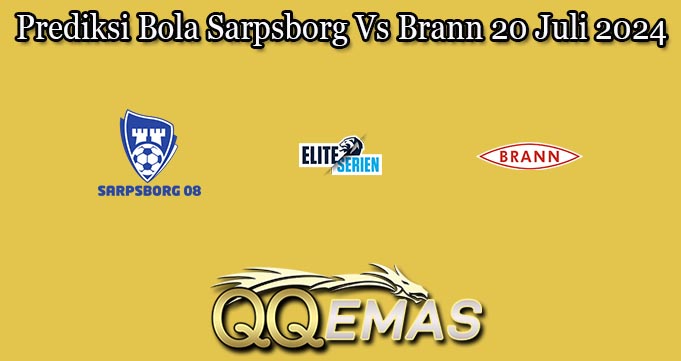 Prediksi Bola Sarpsborg Vs Brann 20 Juli 2024