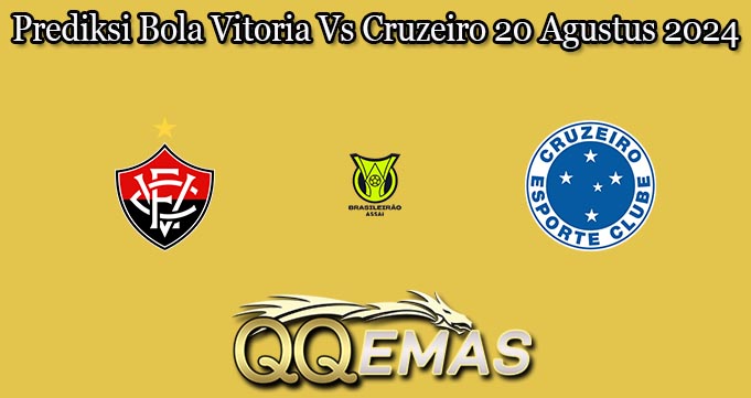 Prediksi Bola Vitoria Vs Cruzeiro 20 Agustus 2024