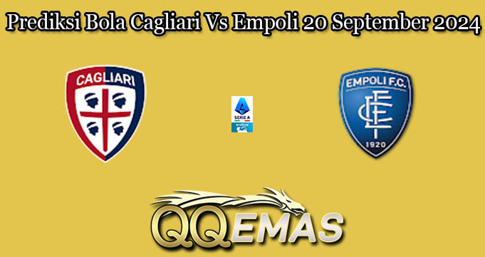 Prediksi Bola Cagliari Vs Empoli 20 September 2024