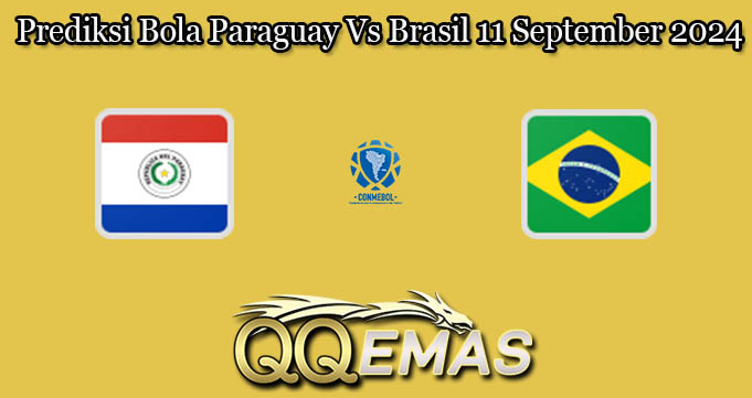 Prediksi Bola Paraguay Vs Brasil 11 September 2024