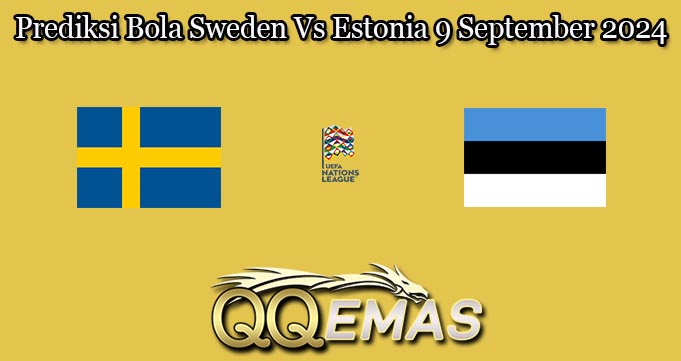 Prediksi Bola Sweden Vs Estonia 9 September 2024