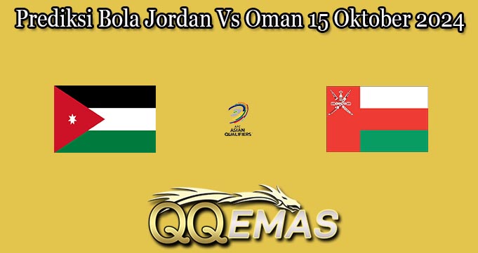 Prediksi Bola Jordan Vs Oman 15 Oktober 2024