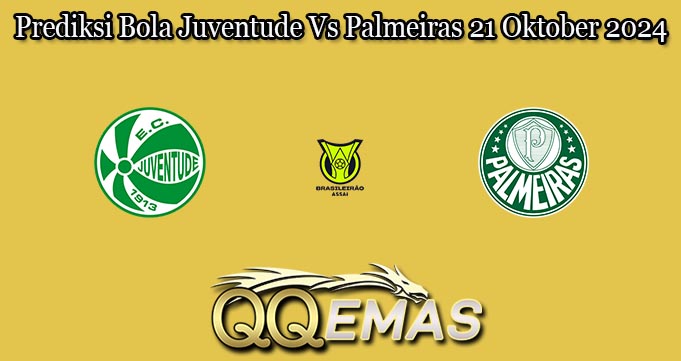 Prediksi Bola Juventude Vs Palmeiras 21 Oktober 2024