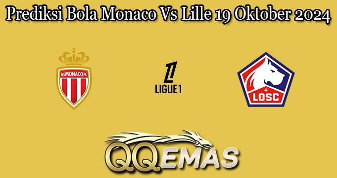 Prediksi Bola Monaco Vs Lille 19 Oktober 2024