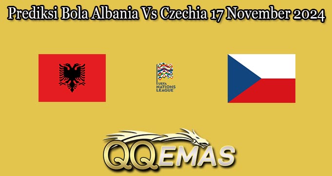 Prediksi Bola Albania Vs Czechia 17 November 2024