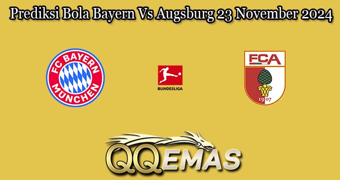 Prediksi Bola Bayern Vs Augsburg 23 November 2024