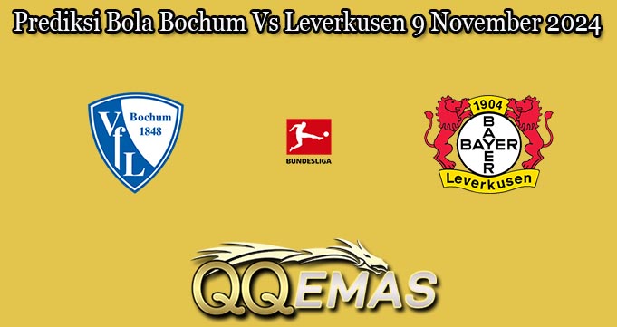 Prediksi Bola Bochum Vs Leverkusen 9 November 2024