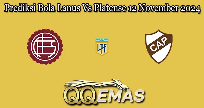 Prediksi Bola Lanus Vs Platense 12 November 2024