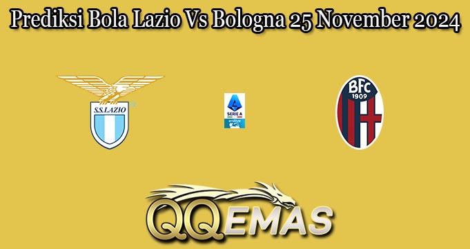 Prediksi Bola Lazio Vs Bologna 25 November 2024