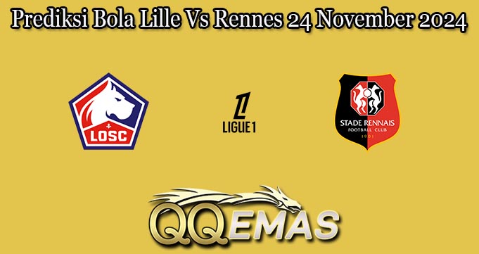 Prediksi Bola Lille Vs Rennes 24 November 2024