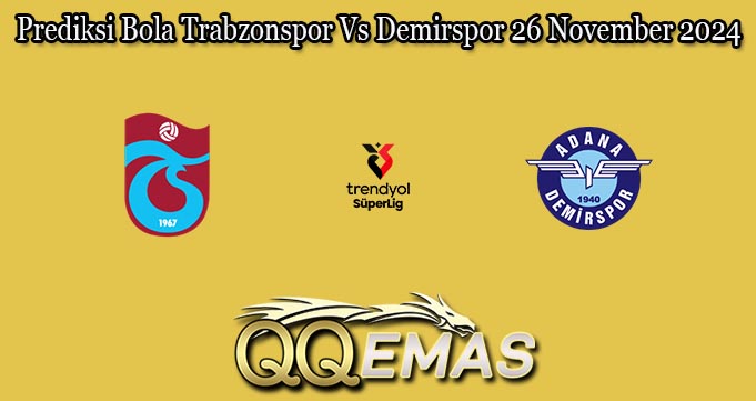 Prediksi Bola Trabzonspor Vs Demirspor 26 November 2024