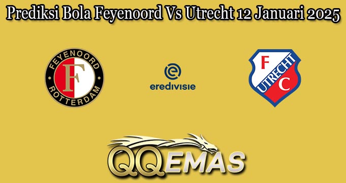 Prediksi Bola Feyenoord Vs Utrecht 12 Januari 2025