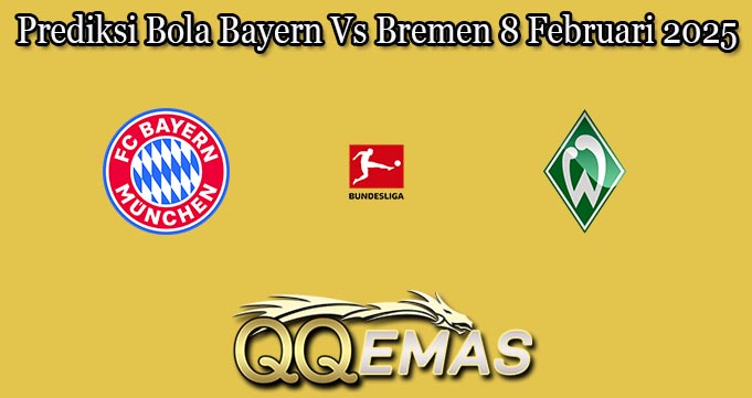 Prediksi Bola Bayern Vs Bremen 8 Februari 2025