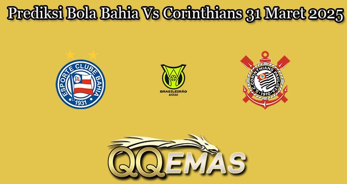 Prediksi Bola Bahia Vs Corinthians 31 Maret 2025