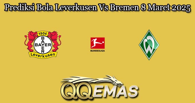 Prediksi Bola Leverkusen Vs Bremen 8 Maret 2025