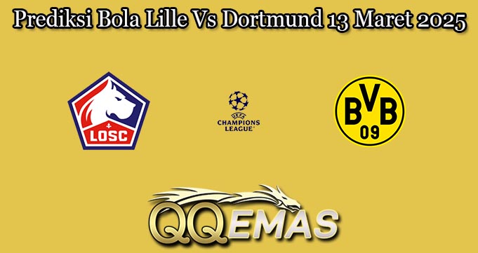 Prediksi Bola Lille Vs Dortmund 13 Maret 2025