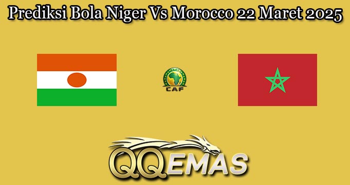 Prediksi Bola Niger Vs Morocco 22 Maret 2025